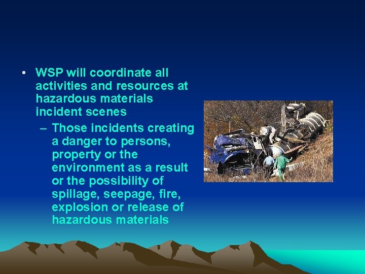  • WSP will coordinate all activities and resources at hazardous materials incident scenes