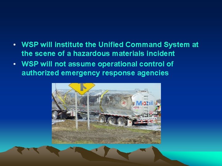  • WSP will institute the Unified Command System at the scene of a