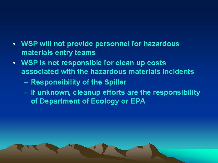  • WSP will not provide personnel for hazardous materials entry teams • WSP