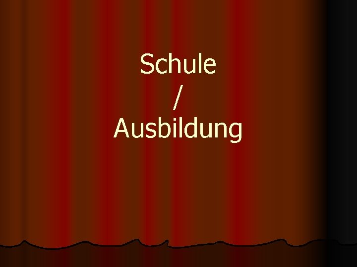 Schule / Ausbildung 