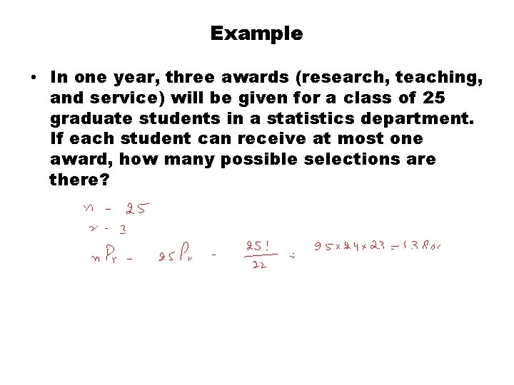 Example • In one year, three awards (research, teaching, and service) will be given