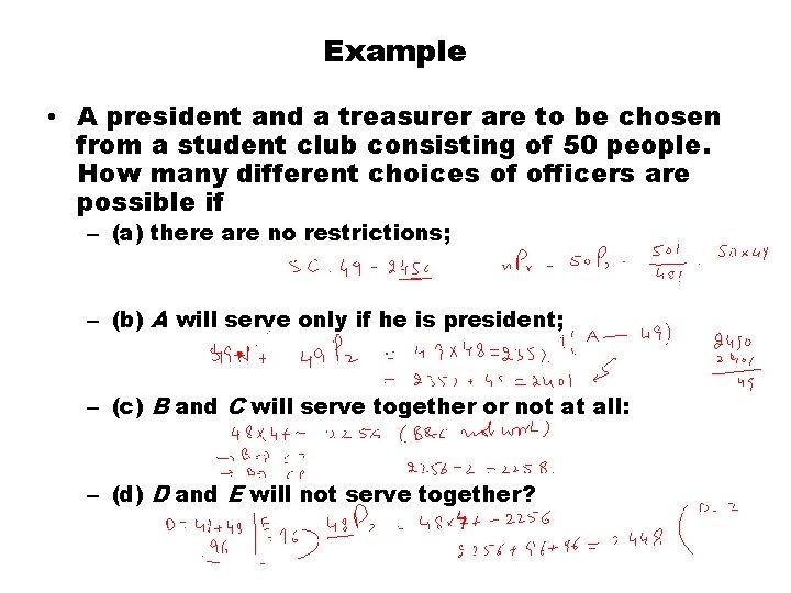 Example • A president and a treasurer are to be chosen from a student