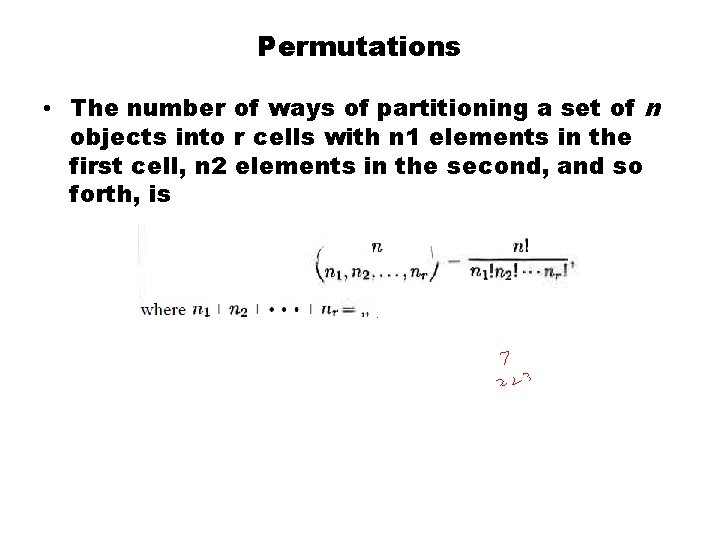 Permutations • The number of ways of partitioning a set of n objects into