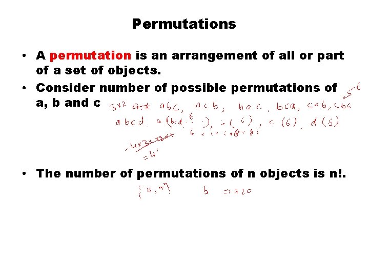 Permutations • A permutation is an arrangement of all or part of a set