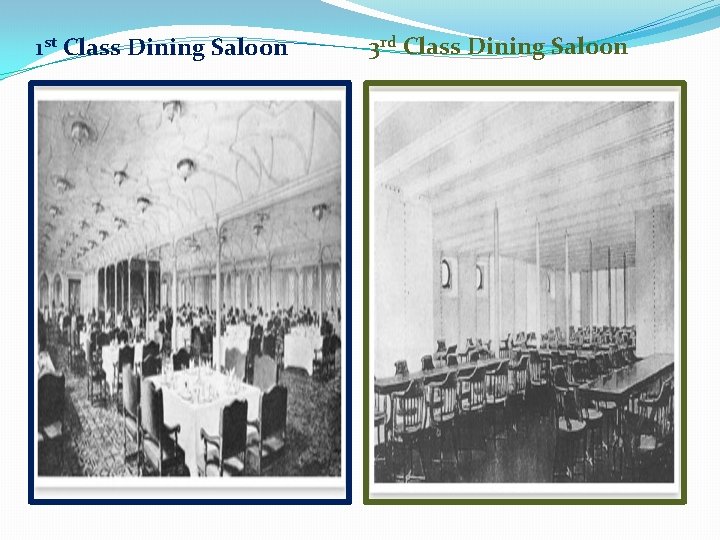 1 st Class Dining Saloon 3 rd Class Dining Saloon 