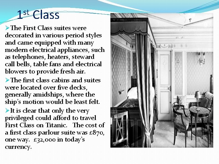 1 st Class ØThe First Class suites were decorated in various period styles and