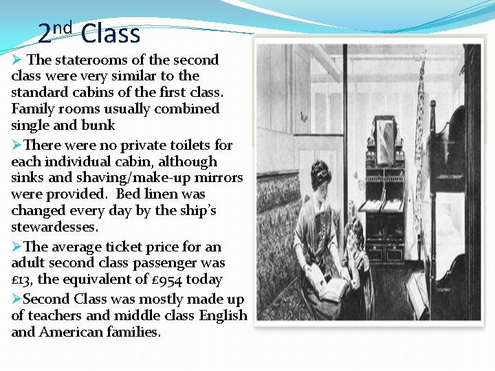 2 nd Class Ø The staterooms of the second class were very similar to
