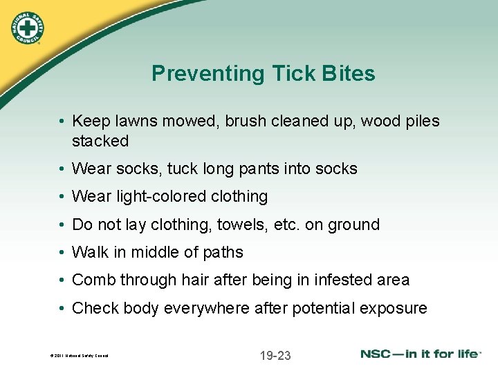 Preventing Tick Bites • Keep lawns mowed, brush cleaned up, wood piles stacked •