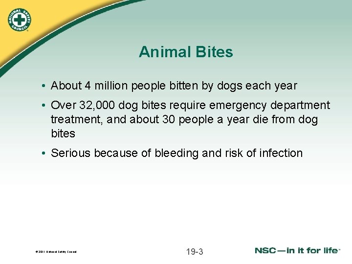 Animal Bites • About 4 million people bitten by dogs each year • Over