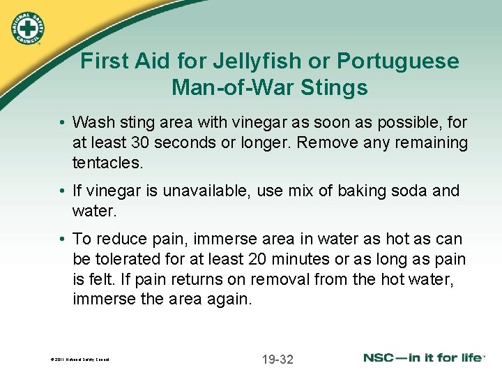 First Aid for Jellyfish or Portuguese Man-of-War Stings • Wash sting area with vinegar