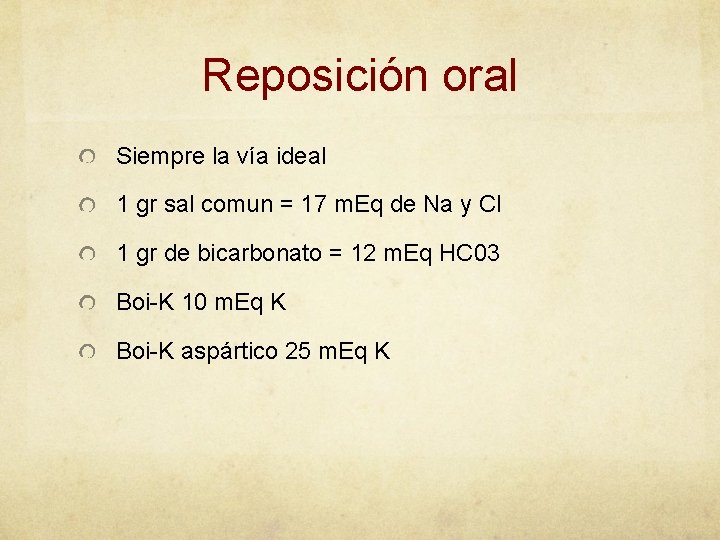 Reposición oral Siempre la vía ideal 1 gr sal comun = 17 m. Eq