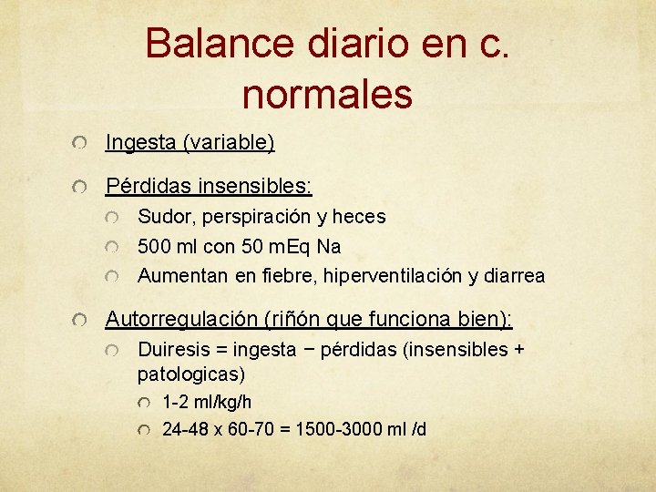 Balance diario en c. normales Ingesta (variable) Pérdidas insensibles: Sudor, perspiración y heces 500