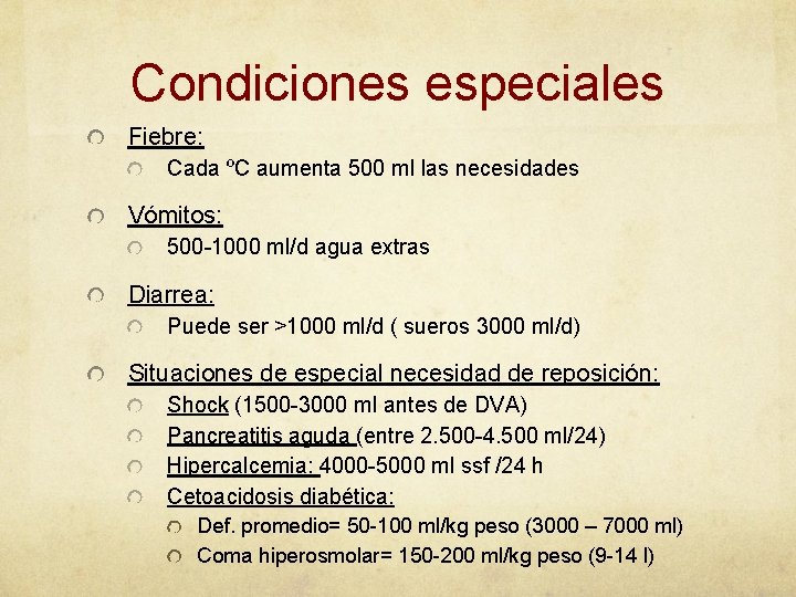 Condiciones especiales Fiebre: Cada ºC aumenta 500 ml las necesidades Vómitos: 500 -1000 ml/d
