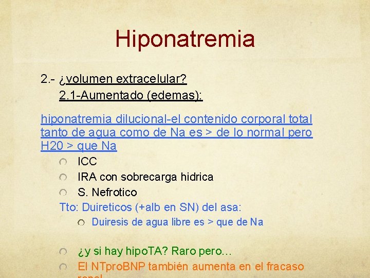 Hiponatremia 2. - ¿volumen extracelular? 2. 1 -Aumentado (edemas): hiponatremia dilucional-el contenido corporal total