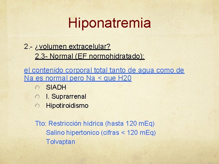 Hiponatremia 2. - ¿volumen extracelular? 2. 3 - Normal (EF normohidratado): el contenido corporal