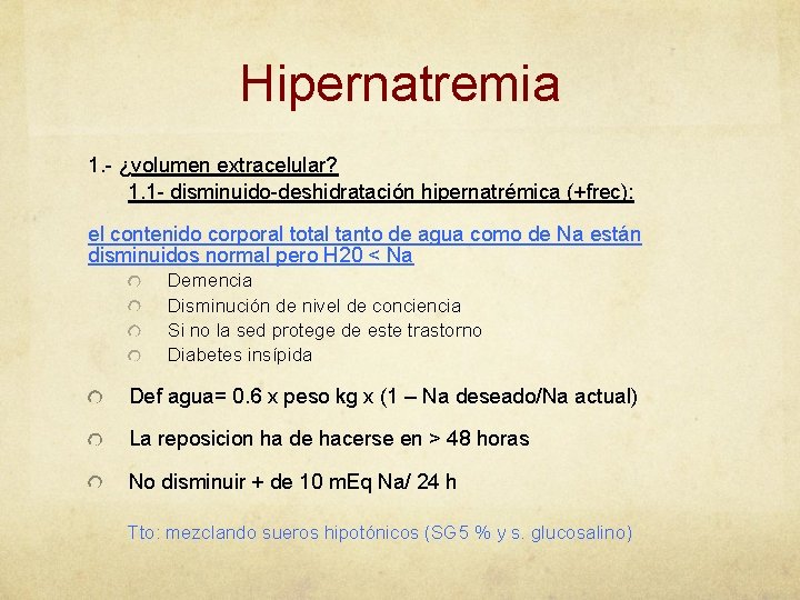 Hipernatremia 1. - ¿volumen extracelular? 1. 1 - disminuido-deshidratación hipernatrémica (+frec): el contenido corporal