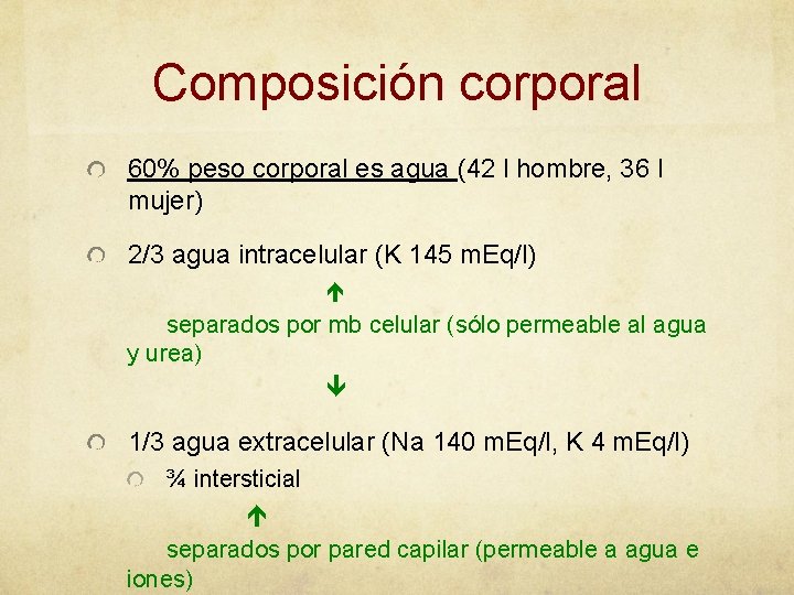 Composición corporal 60% peso corporal es agua (42 l hombre, 36 l mujer) 2/3