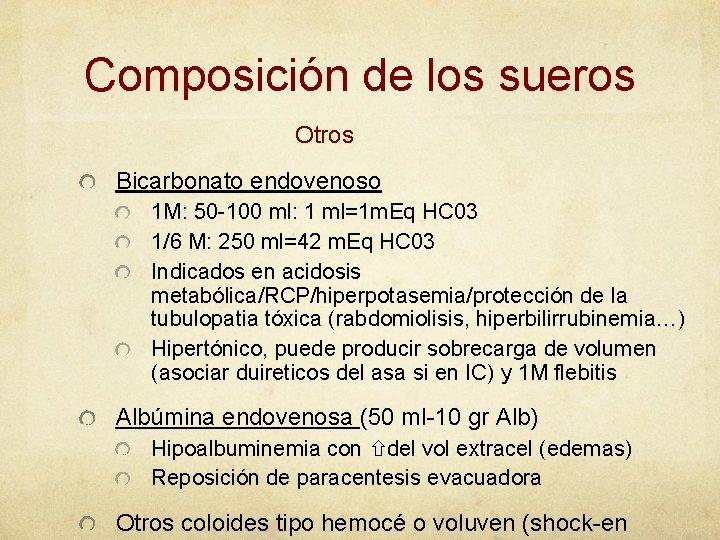 Composición de los sueros Otros Bicarbonato endovenoso 1 M: 50 -100 ml: 1 ml=1