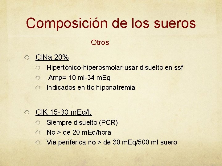 Composición de los sueros Otros Cl. Na 20% Hipertónico-hiperosmolar-usar disuelto en ssf Amp= 10