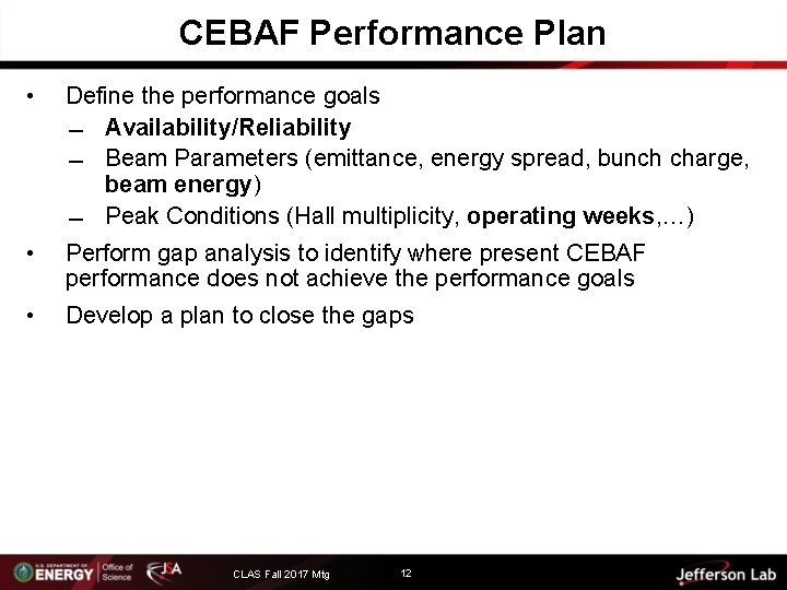 CEBAF Performance Plan • Define the performance goals Availability/Reliability Beam Parameters (emittance, energy spread,