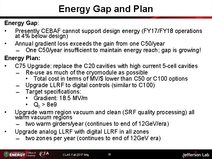 Energy Gap and Plan Energy Gap: • Presently CEBAF cannot support design energy (FY