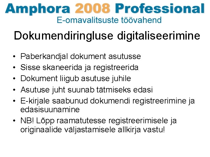 Dokumendiringluse digitaliseerimine • • • Paberkandjal dokument asutusse Sisse skaneerida ja registreerida Dokument liigub