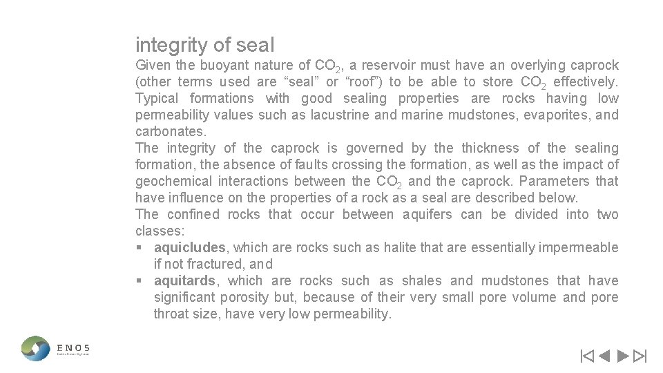 integrity of seal Given the buoyant nature of CO 2, a reservoir must have