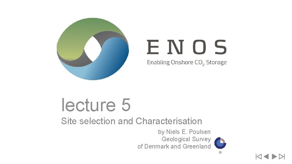 lecture 5 Site selection and Characterisation by Niels E. Poulsen Geological Survey of Denmark