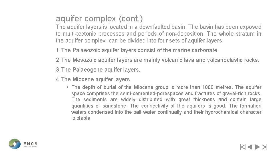 aquifer complex (cont. ) The aquifer layers is located in a downfaulted basin. The