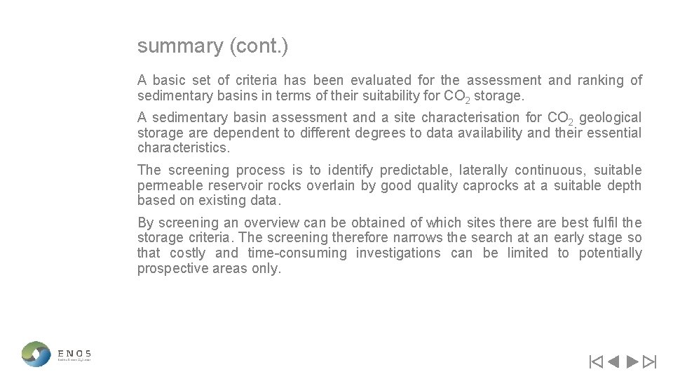 summary (cont. ) A basic set of criteria has been evaluated for the assessment