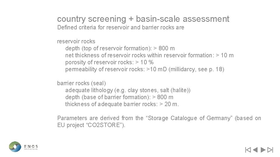 country screening + basin-scale assessment Defined criteria for reservoir and barrier rocks are reservoir