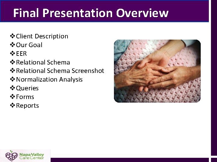 Final Presentation Overview v. Client Description v. Our Goal v. EER v. Relational Schema Final Presentation Overview v. Client Description v. Our Goal v. EER v. Relational Schema