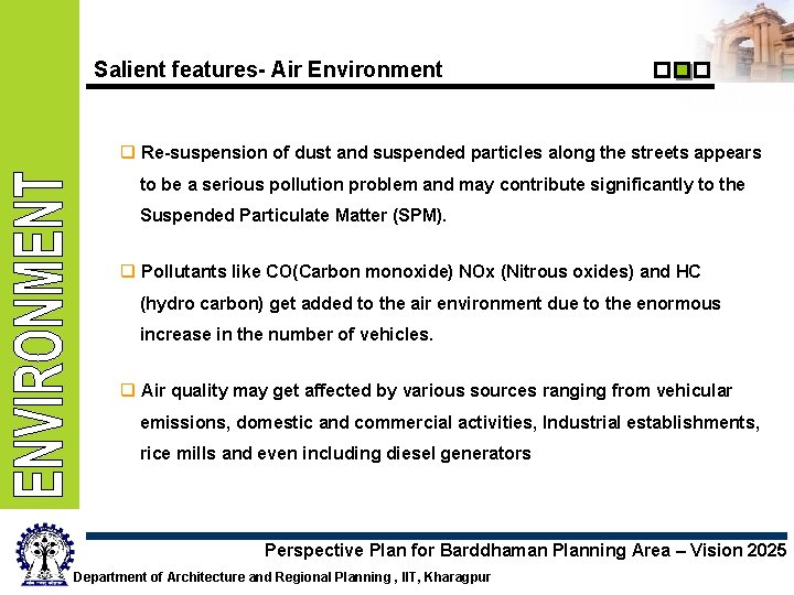 Salient features- Air Environment q Re-suspension of dust and suspended particles along the streets