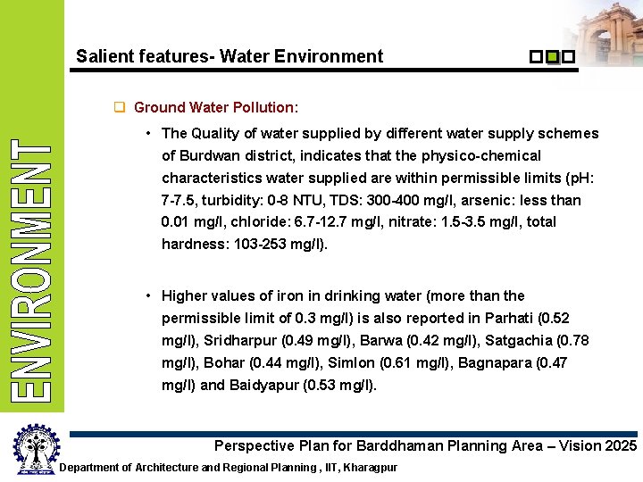Salient features- Water Environment q Ground Water Pollution: • The Quality of water supplied