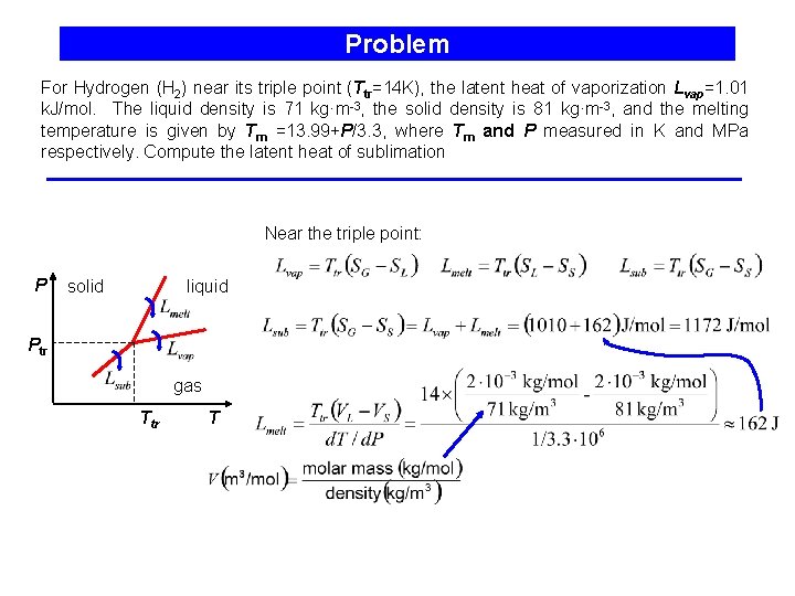 Problem For Hydrogen (H 2) near its triple point (Ttr=14 K), the latent heat