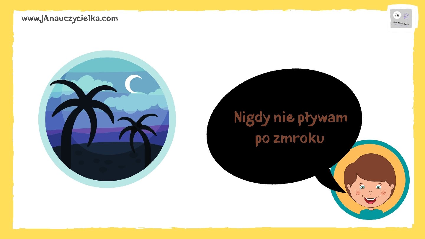 www. JAnauczycielka. com Nigdy nie pływam po zmroku 
