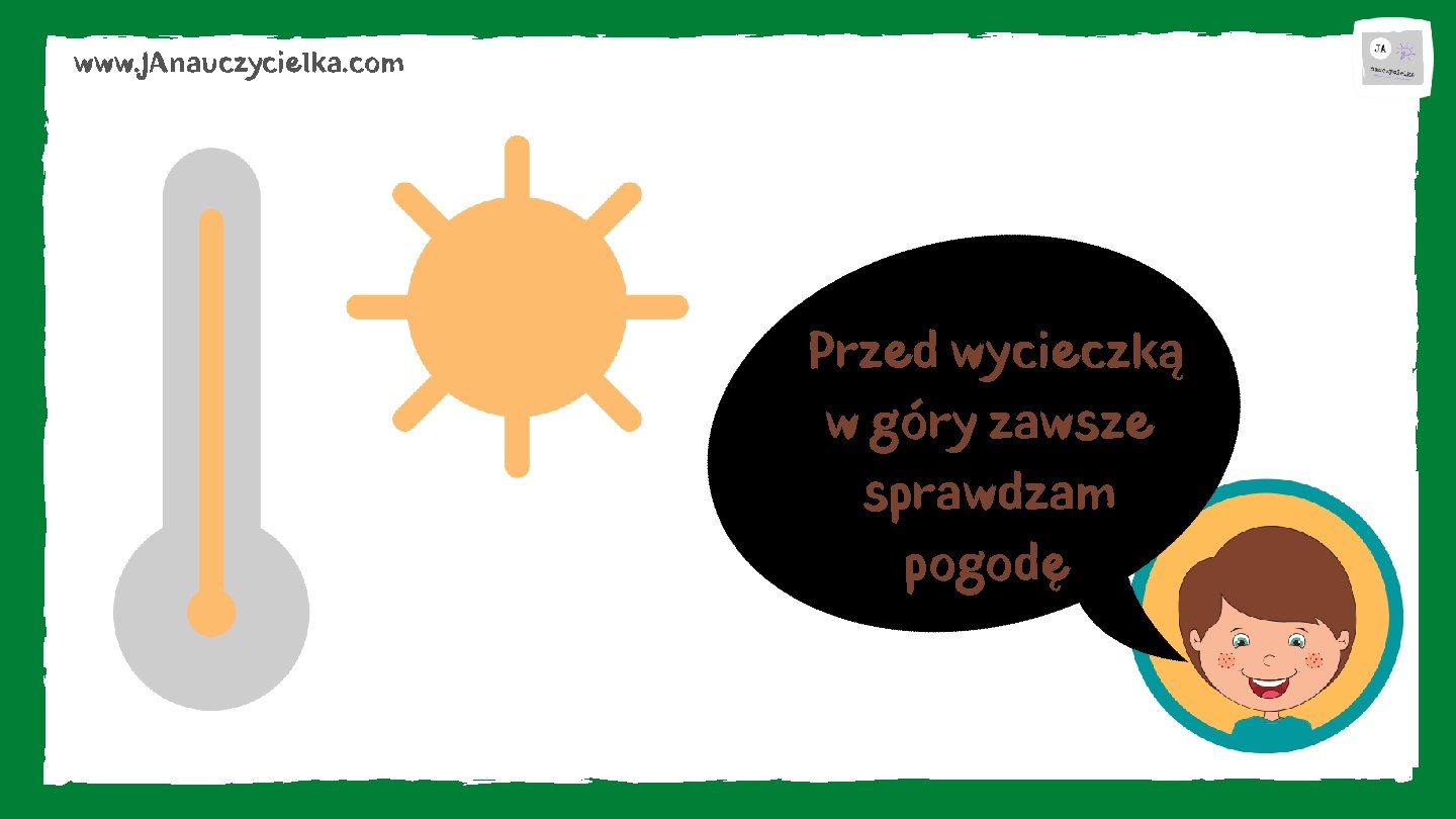 www. JAnauczycielka. com Przed wycieczką w góry zawsze sprawdzam pogodę 