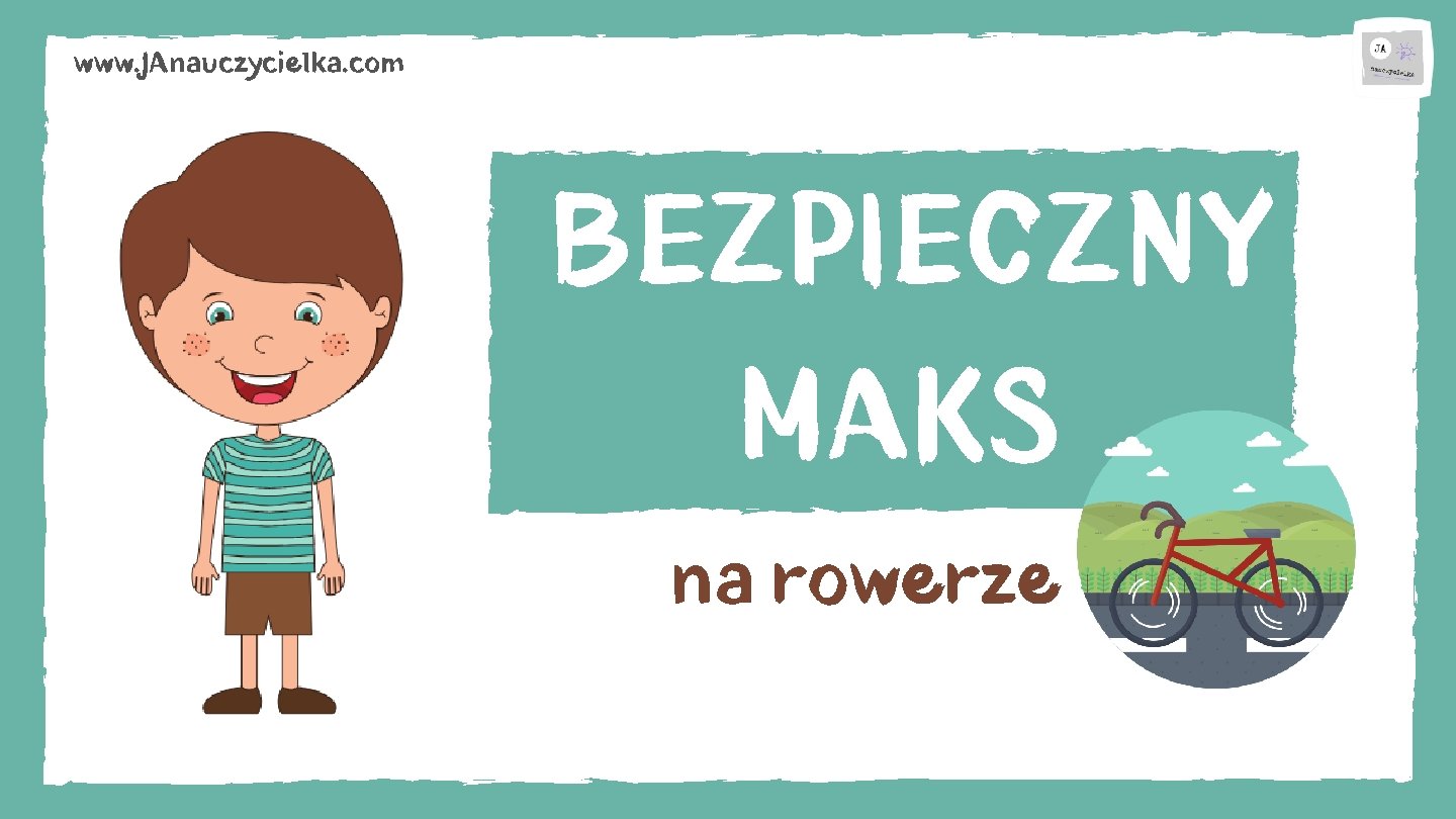 www. JAnauczycielka. com BEZPIECZNY MAKS na rowerze 