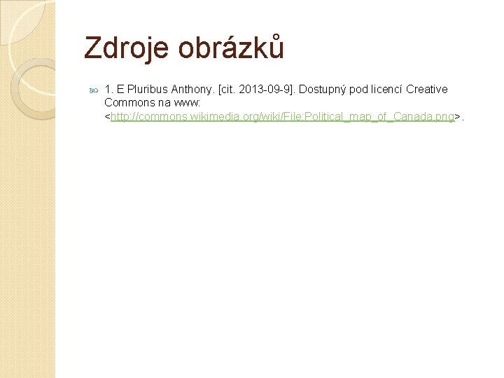 Zdroje obrázků 1. E Pluribus Anthony. [cit. 2013 -09 -9]. Dostupný pod licencí Creative