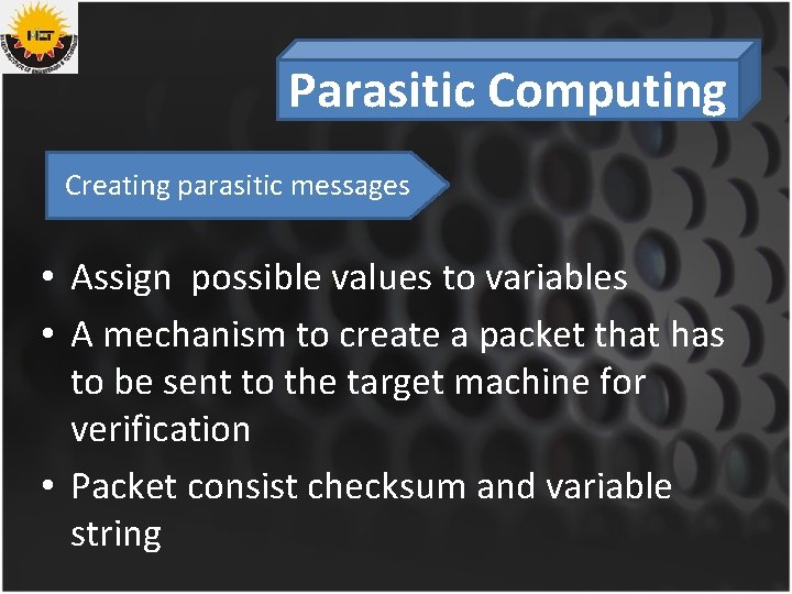 Parasitic Computing Creating parasitic messages • Assign possible values to variables • A mechanism