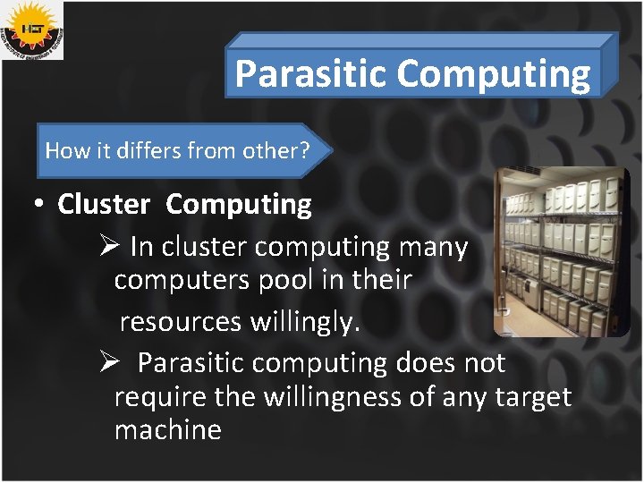 Parasitic Computing How it differs from other? • Cluster Computing Ø In cluster computing