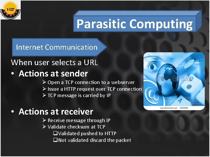 Parasitic Computing Internet Communication When user selects a URL • Actions at sender Ø
