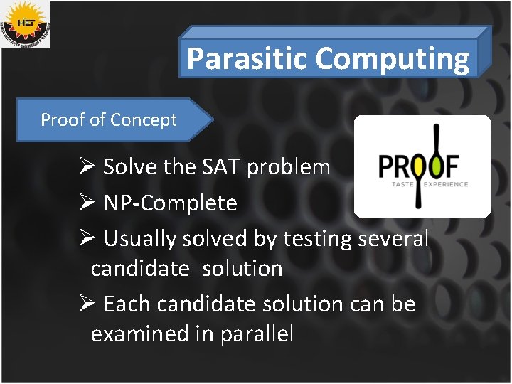 Parasitic Computing Proof of Concept Ø Solve the SAT problem Ø NP-Complete Ø Usually