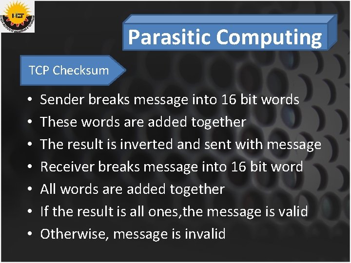 Parasitic Computing TCP Checksum • • Sender breaks message into 16 bit words These