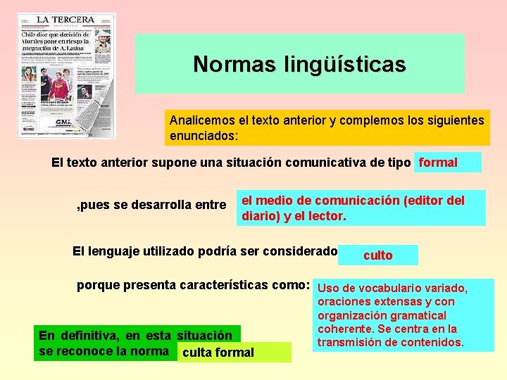 Normas lingüísticas Analicemos el texto anterior y complemos los siguientes enunciados: El texto anterior