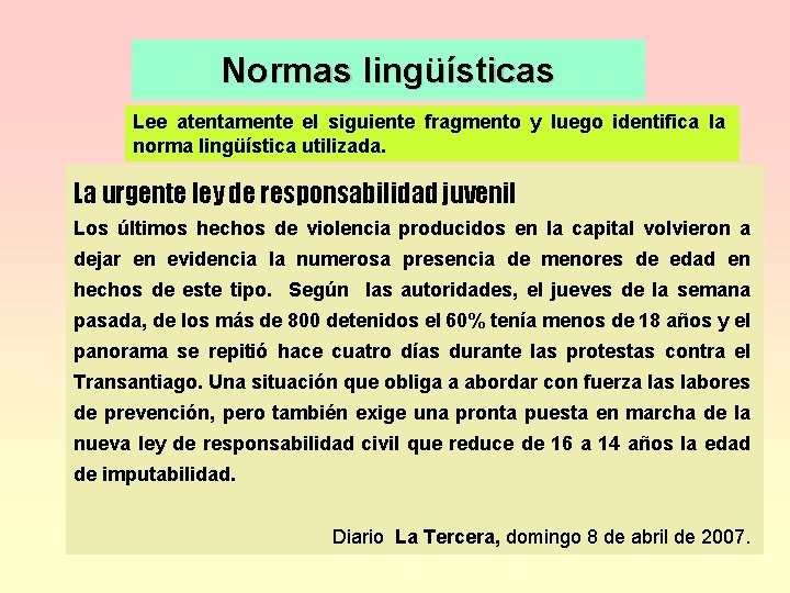 Normas lingüísticas Lee atentamente el siguiente fragmento y luego identifica la norma lingüística utilizada.