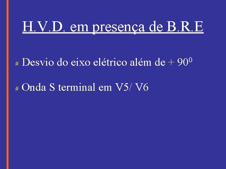 H. V. D. em presença de B. R. E # Desvio do eixo elétrico