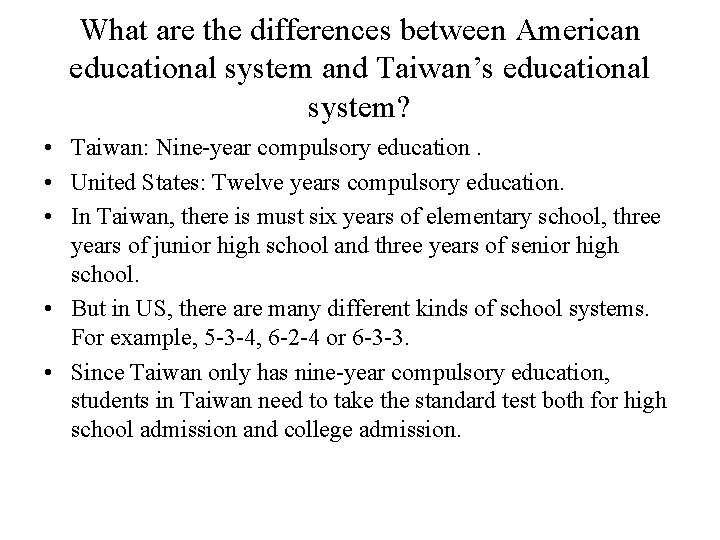 What are the differences between American educational system and Taiwan’s educational system? • Taiwan: