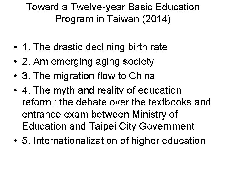 Toward a Twelve-year Basic Education Program in Taiwan (2014) • • 1. The drastic