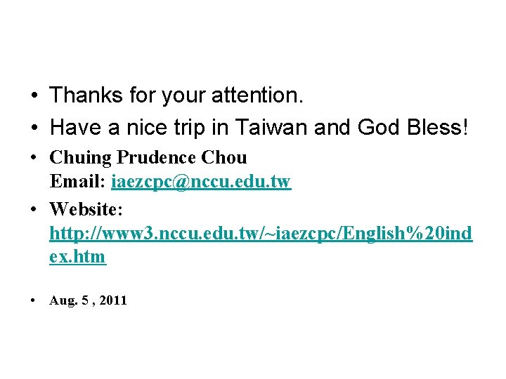  • Thanks for your attention. • Have a nice trip in Taiwan and